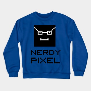 pixel is nerdy Crewneck Sweatshirt